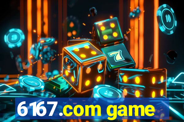 6167.com game